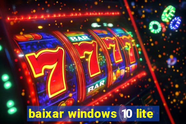 baixar windows 10 lite